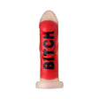 Bitch 7 inch Dildo